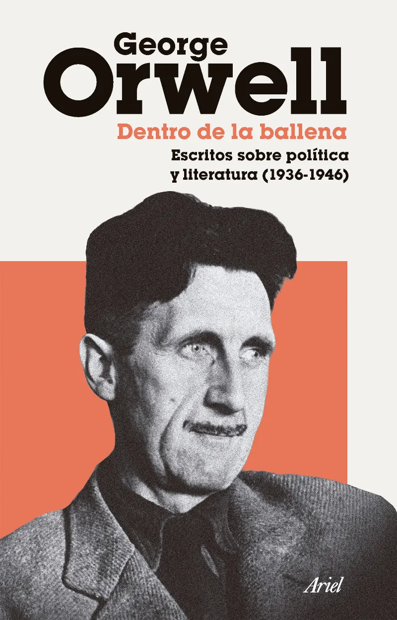 DENTRO DE LA BALLENA. ESCRITOS SOBRE POLÍTICA Y LITERATURA (1936-1946)