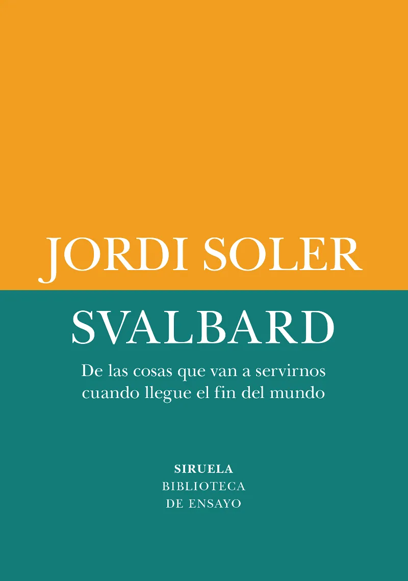 SVALBARD. DE LAS COSAS QUE VAN A SERVIRNOS CUANDO LLEGUE EL FIN DEL MUNDO