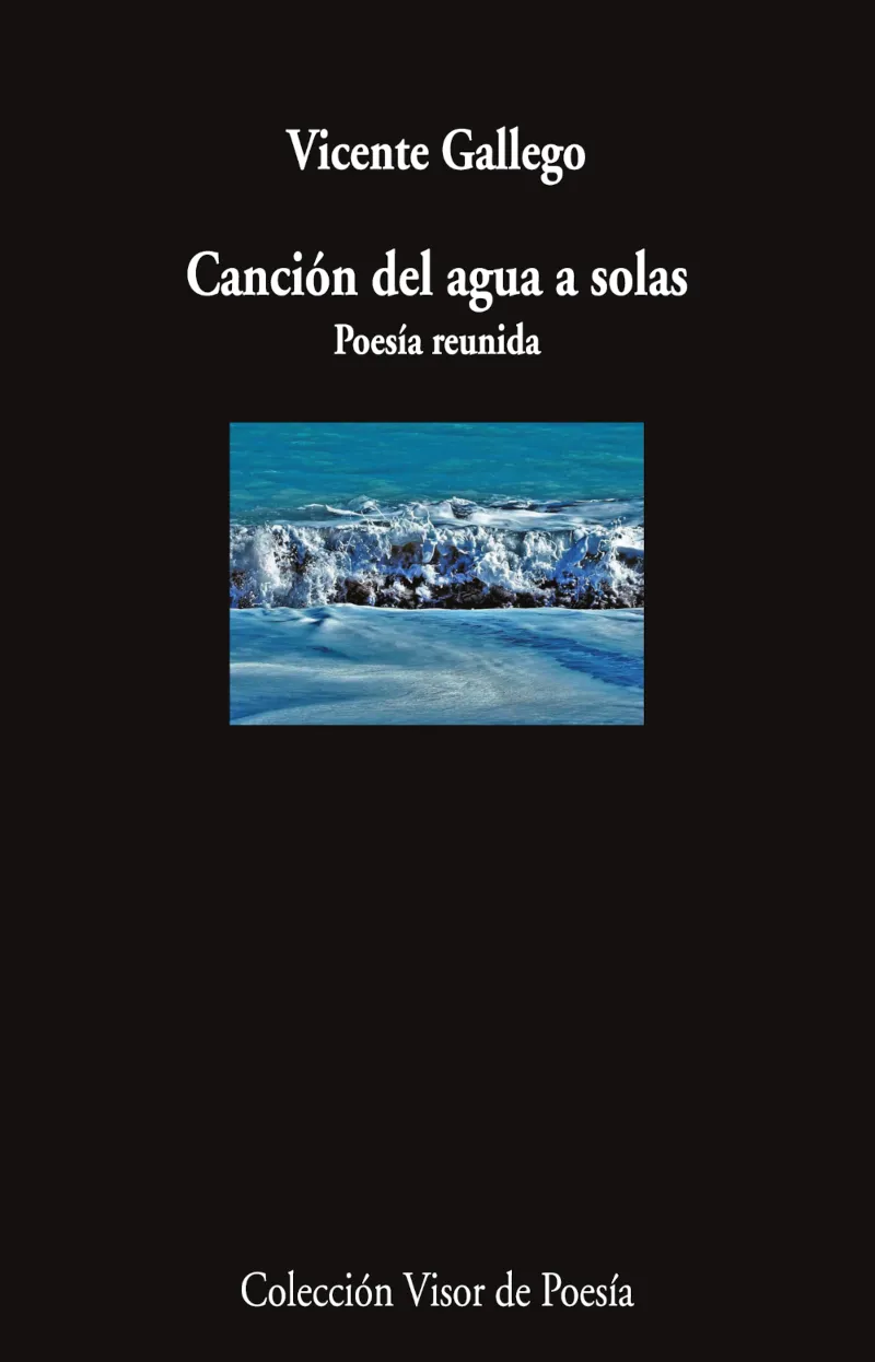 CANCIÓN DEL AGUA A SOLAS. POESÍA REUNIDA