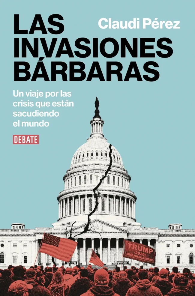 Las invasiones bárbaras. Un viaje por las crisis que están sacudiendo el mundo