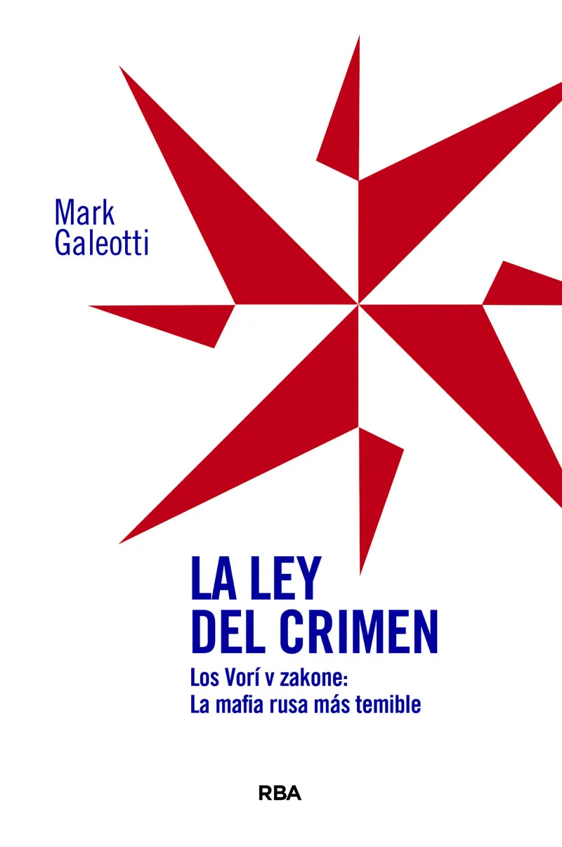 LA LEY DEL CRIMEN. LOS VORÍ V ZAKONE: LA MAFIA RUSA MÁS TEMIBLE