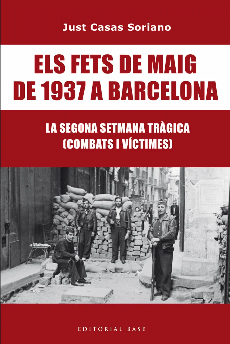 ELS FETS DE MAIG DE 1937 A BARCELONA. LA SEGONA SETMANA TRÀGICA. COMBATS I VÍCTI