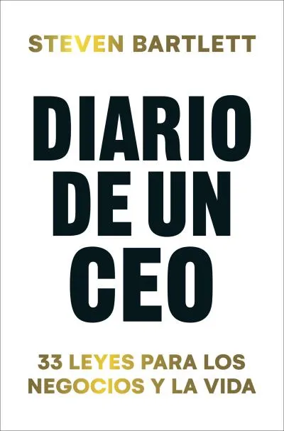 DIARIO DE UN CEO.33 LEYES PARA LOS NEGOCIOS Y LA VIDA