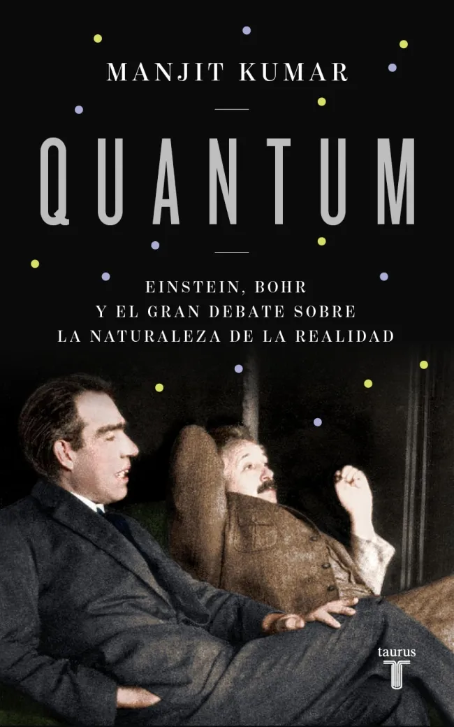 QUANTUM. EINSTEIN, BOHR Y EL GRAN DEBATE SOBRE LA NATURALEZA DE LA REALIDAD
