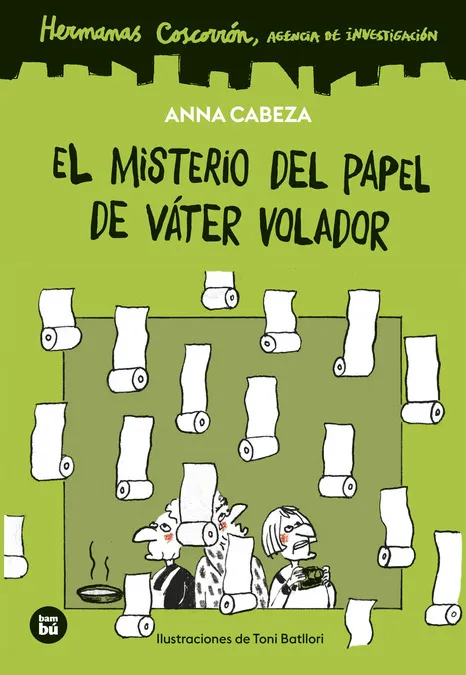 HERMANAS COSCORRÓN. AGENCIA DE INVESTIGACIÓN. EL MISTERIO DEL PAPEL DE VÁTER VOLADOR