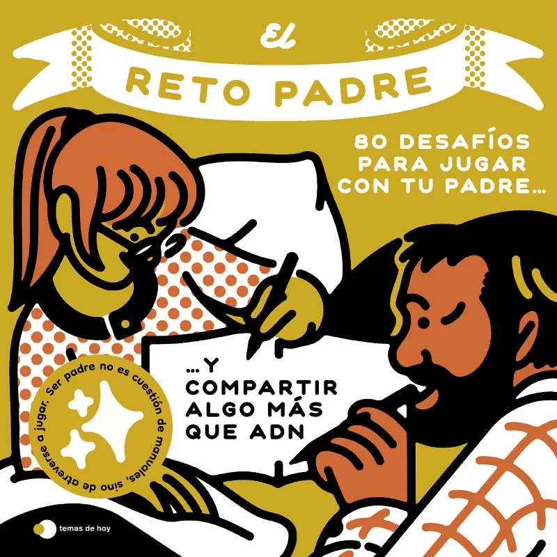 EL RETO PADRE. 100 DESAFÍOS PARA COMPARTIR ALGO MÁS QUE ADN