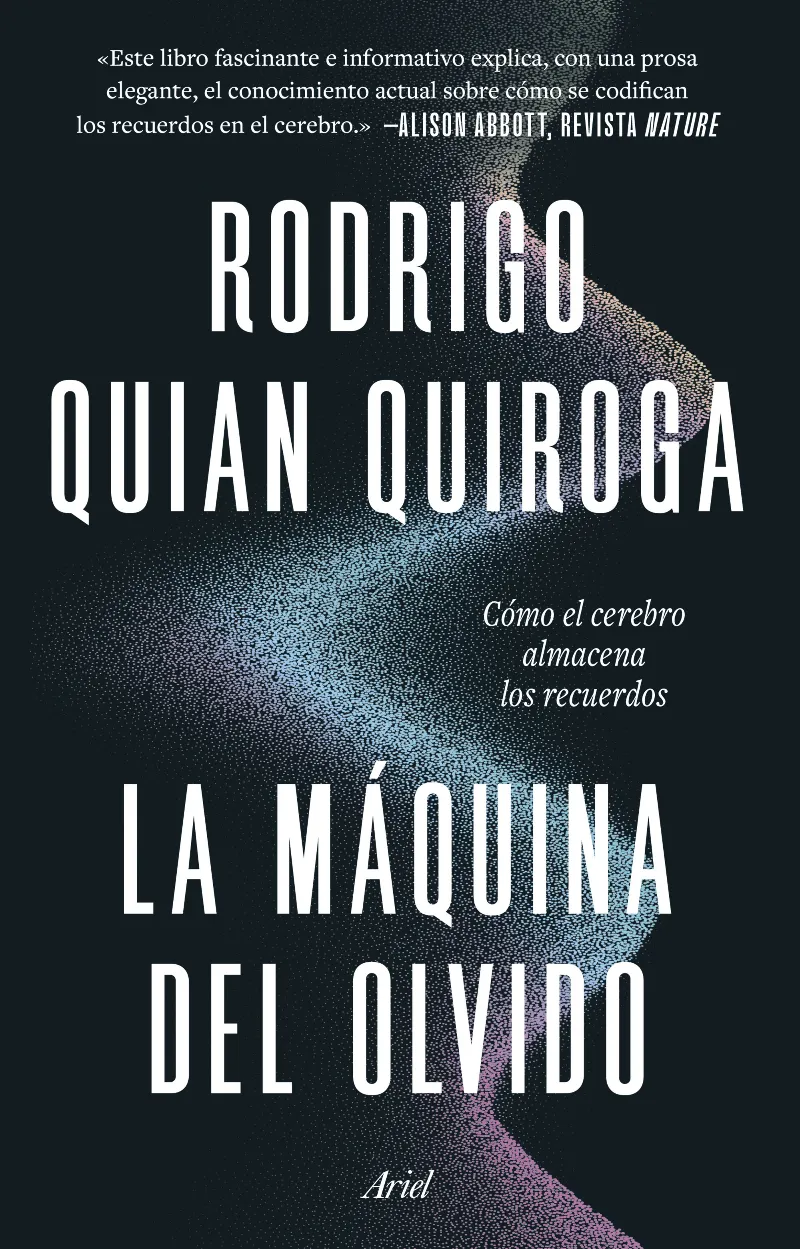 LA MÁQUINA DEL OLVIDO. COMO EL CEREBRO ALMACENA LOS RECUERDOS
