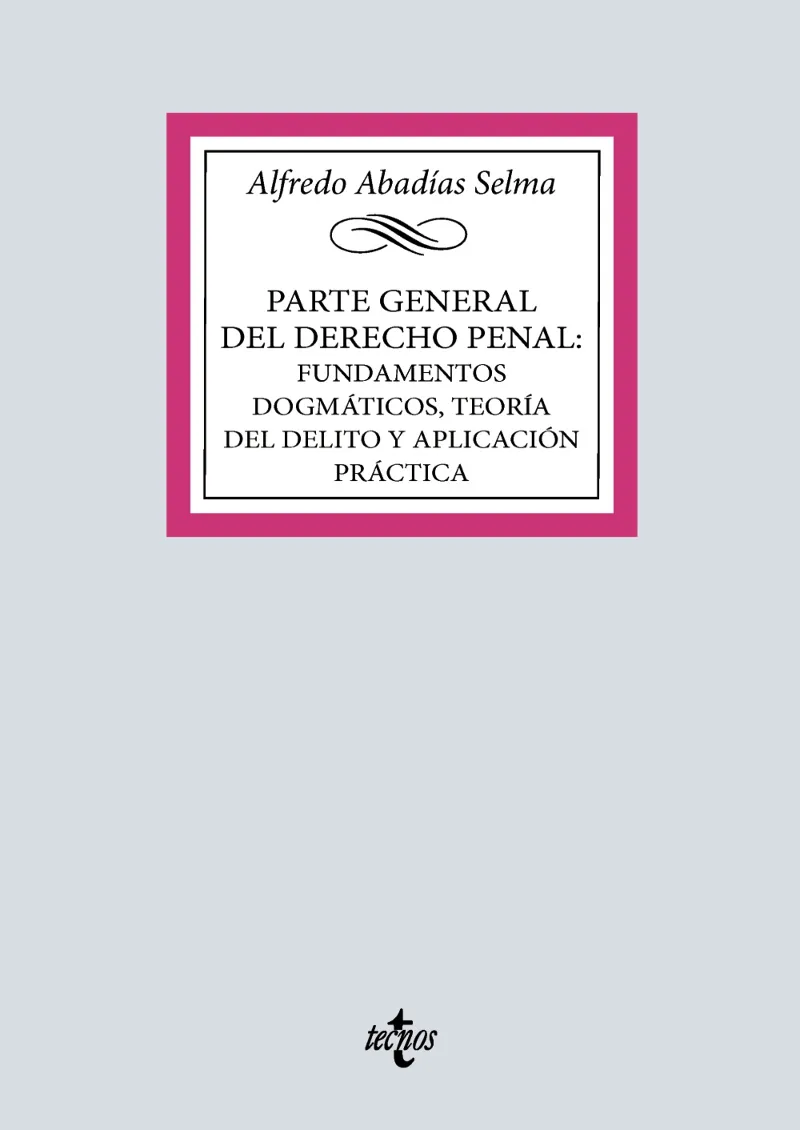 PARTE GENERAL DEL DERECHO PENAL: FUNDAMENTOS DOGMÁTICOS, TEORÍA DEL DELITO Y APLICACIÓN PRÁCTICA