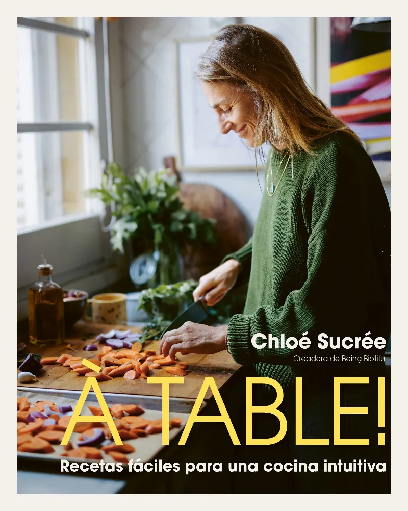 À TABLE! RECETAS FÁCILES PARA UNA COCINA INTUITIVA