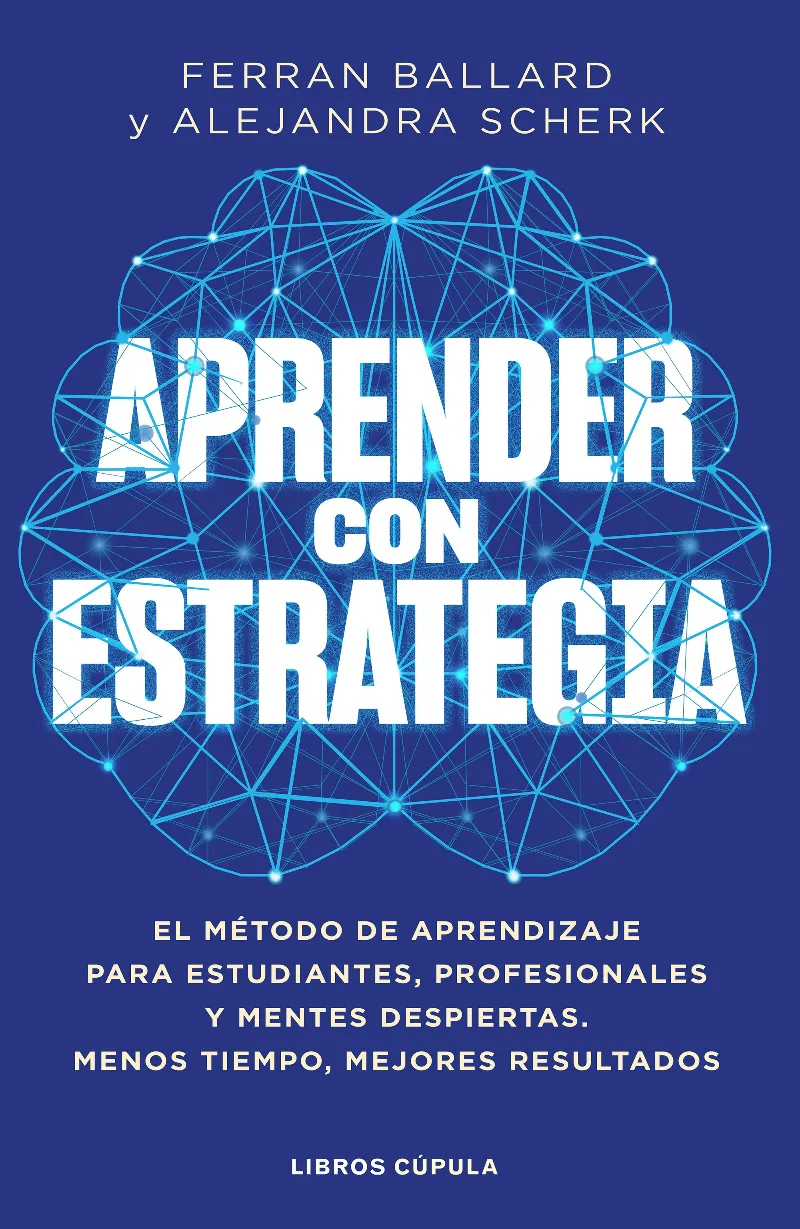 APRENDER CON ESTRATEGIA. EL MÉTODO DE APRENDIZAJE PARA ESTUDIANTES, PROFESIONALES Y MENTES DESPIERTAS. ME