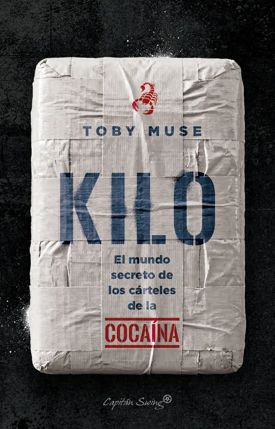 KILO. EL MUNDO SECRETO DE LOS CÁRTELES DE LA COCAÍNA