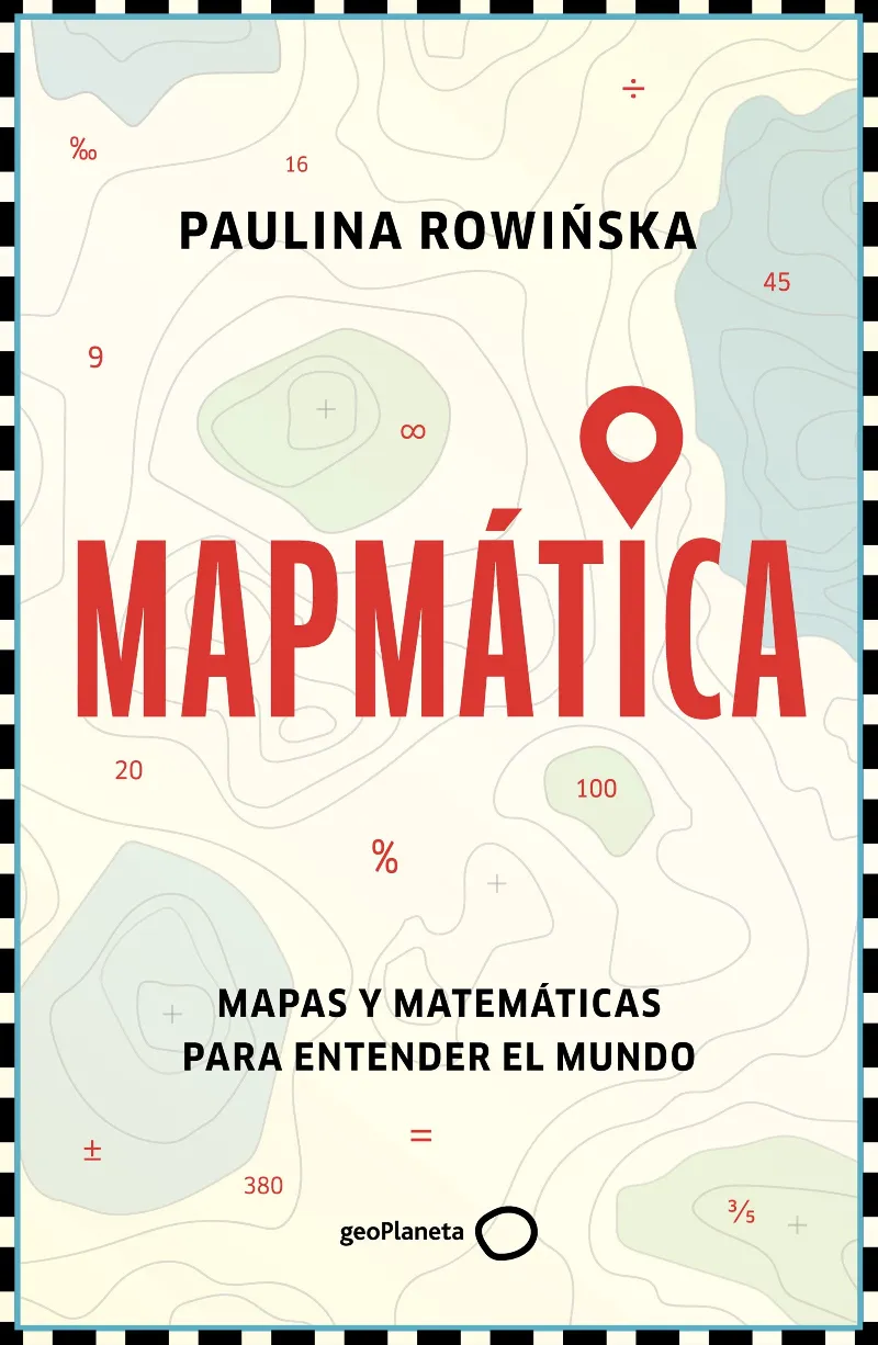 MAPMÁTICA. MAPAS Y MATEMÁTICAS PARA ENTENDER EL MUNDO