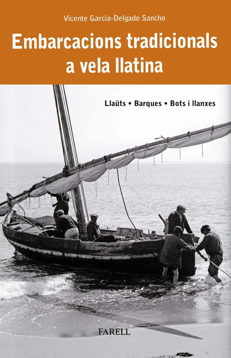 EMBARCACIONS TRADICIONALS A VELA LLATINA. LLAÜTS, BARQUES, BOTS I LLANXES