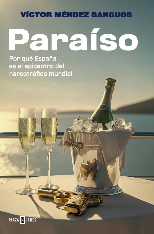 PARAÍSO. POR QUÉ ESPAÑA ES EL EPICENTRO DEL NARCOTRÁFICO MUNDIAL