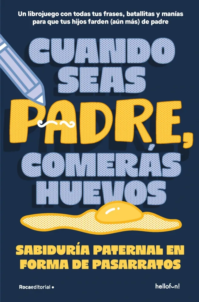 CUANDO SEAS PADRE COMERÁS HUEVOS