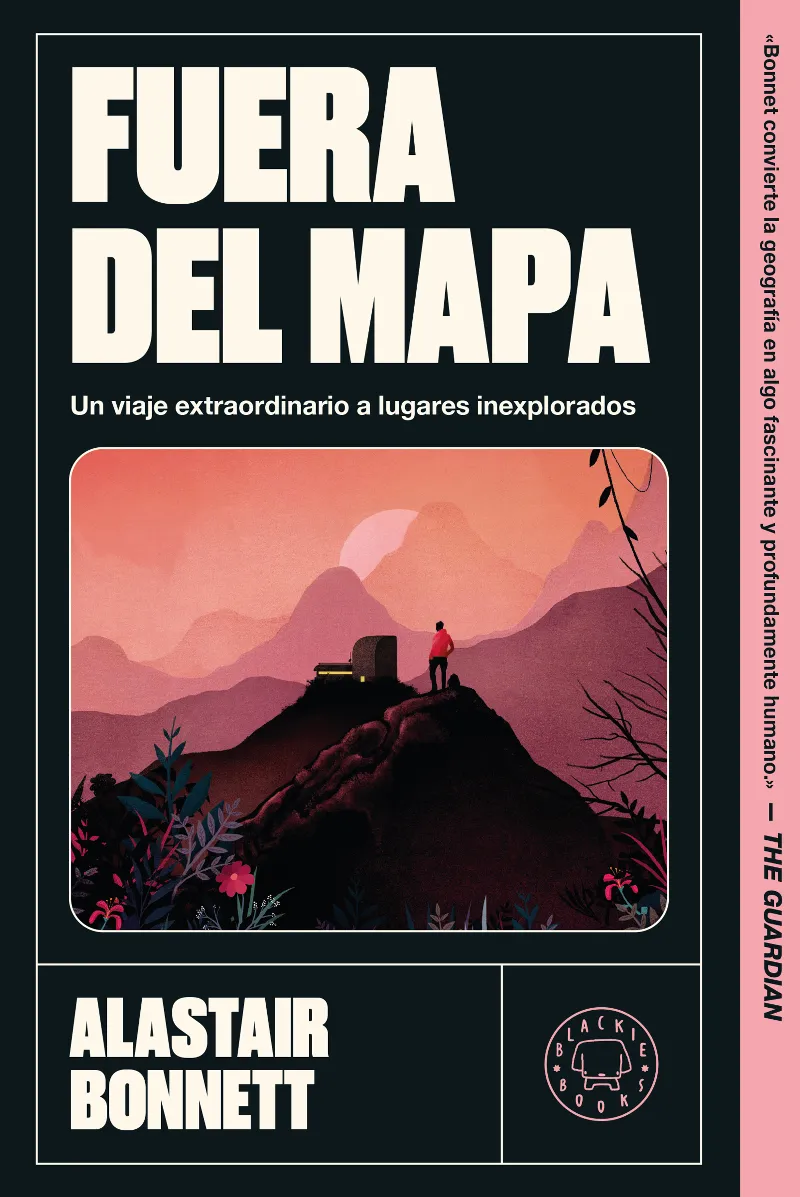 FUERA DEL MAPA. UN VIAJE EXTRAORDINARIO A LUGARES INEXPLORADOS