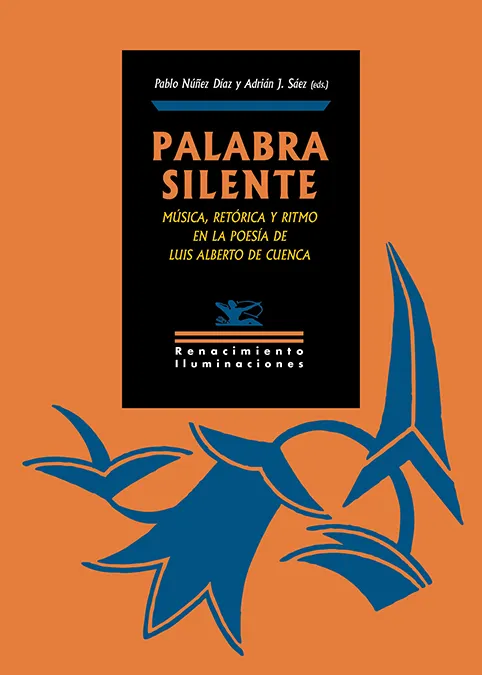 PALABRA SILENTE: MÚSICA, RETÓRICA Y RITMO EN LA POESÍA DE LUIS ALBERTO DE CUEN
