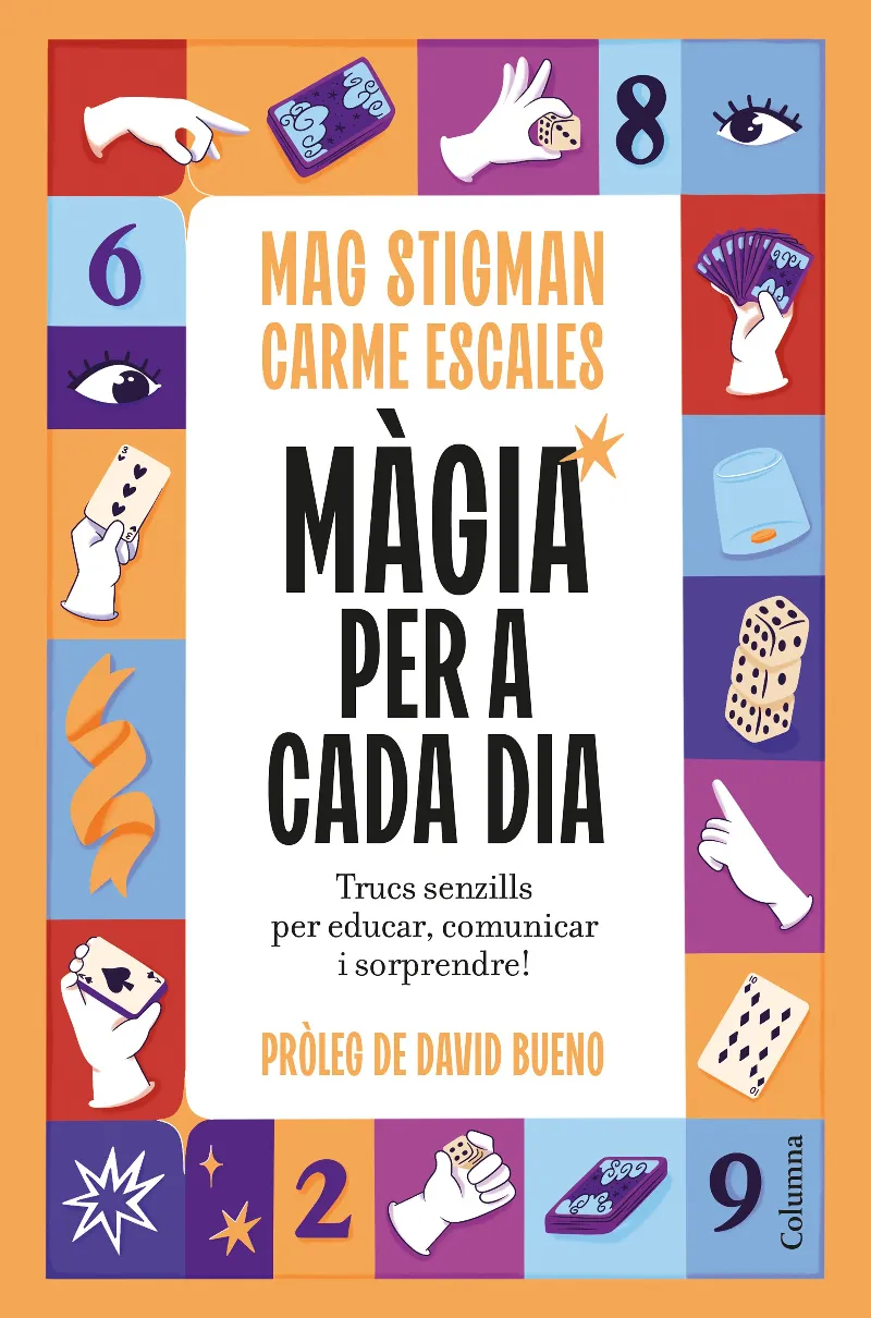 MÀGIA PER A CADA DIA. TRUCS SENZILLS PER EDUCAR, COMUNICAR I SORPRENDRE!