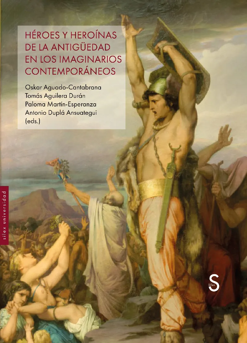 HÉROES Y HEROÍNAS DE LA ANTIGÜEDAD EN LOS IMAGINARIOS CONTEMPORÁNEOS
