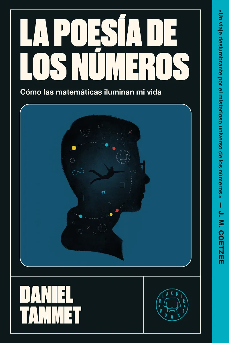 LA POESÍA DE LOS NÚMEROS. CÓMO LAS MATEMÁTICAS ILUMINAN MI VIDA