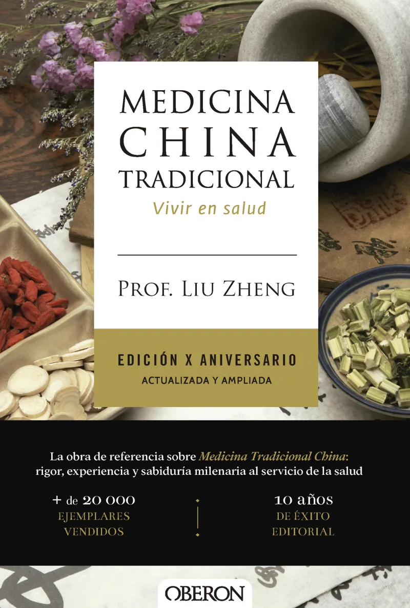 MEDICINA CHINA TRADICIONAL. EDICIÓN X ANIVERSARIO. ACTUALIZADA Y AMPLIADA