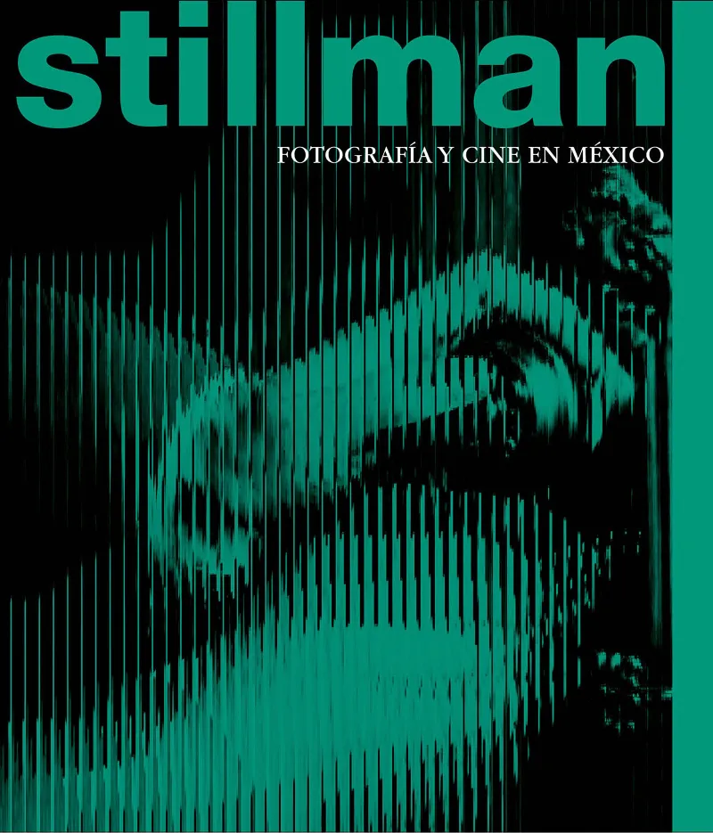 STILLMAN: FOTOGRAFÍA Y CINE EN MÉXICO