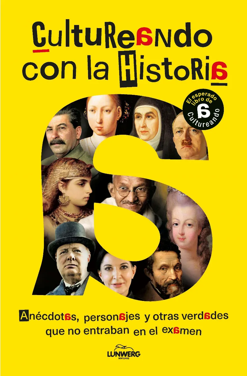 Cultureando con la historia. Anécdotas, personajes y otras verdades que no entraban en el examen