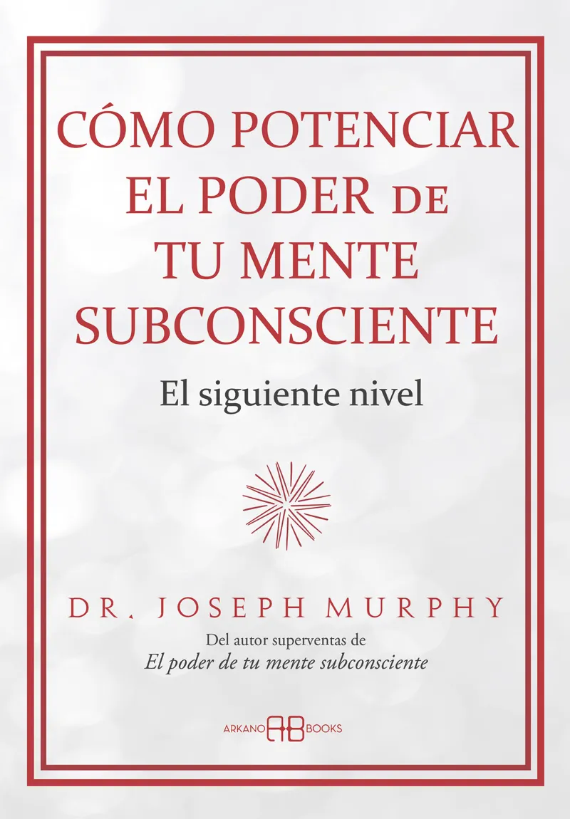 CÓMO POTENCIAR EL PODER DE TU MENTE SUBCONSCIENTE