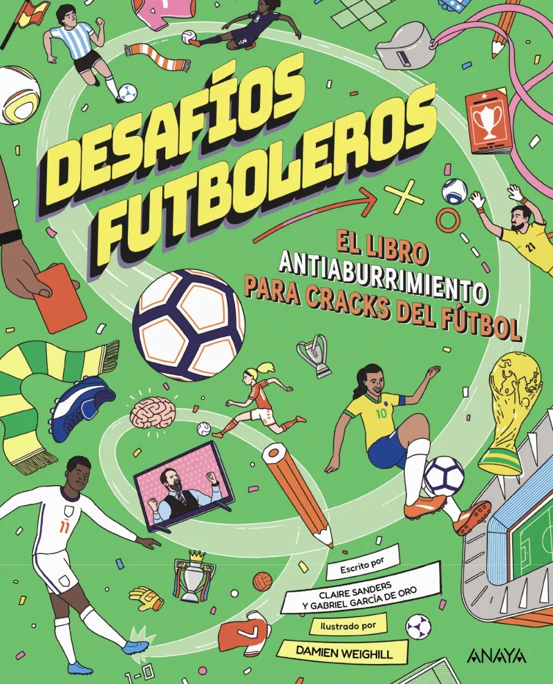 DESAFÍOS FUTBOLEROS. EL LIBRO ANTIABURRIMIENTO PARA CRACKS DEL FÚTBOL