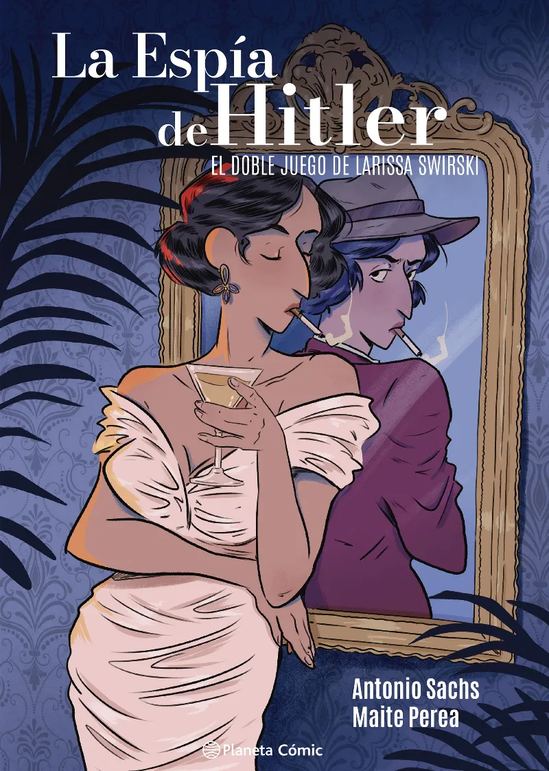 LA ESPÍA DE HITLER. EL DOBLE JUEGO DE LARISSA SWIRSKY