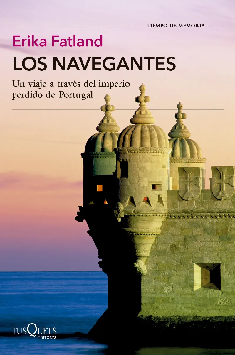 LOS NAVEGANTES. UN VIAJE A TRAVÉS DEL IMPERIO PERDIDO DE PORTUGAL