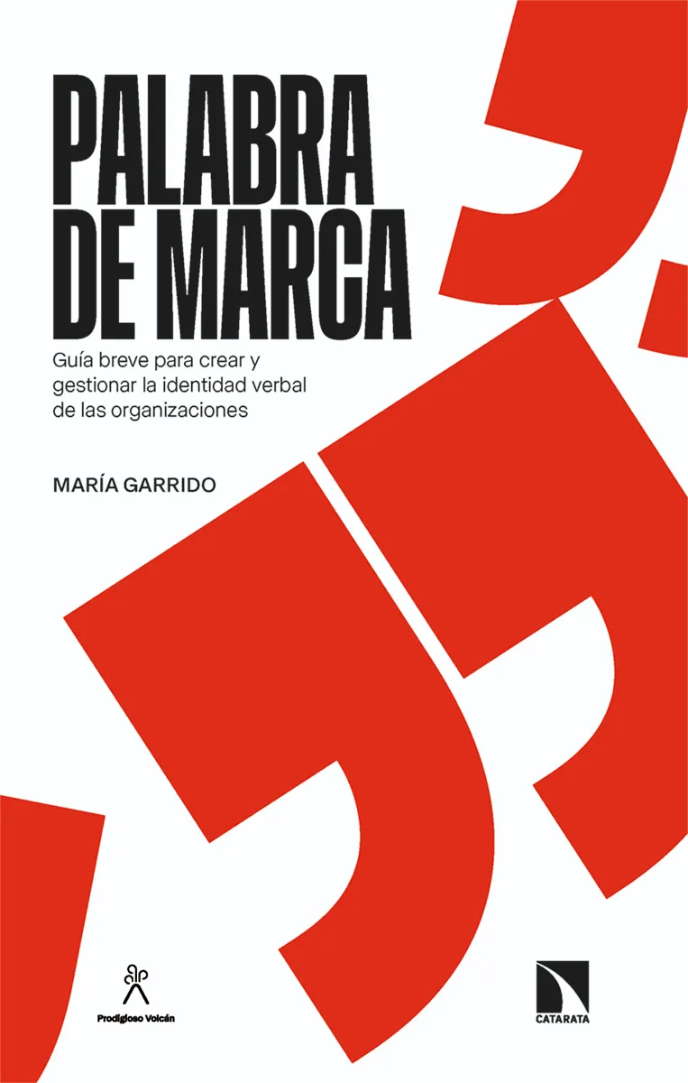 PALABRA DE MARCA. GUÍA BREVE PARA CREAR Y GESTIONAR LA IDENTIDAD VERBAL DE LAS ORGANIZACIONES