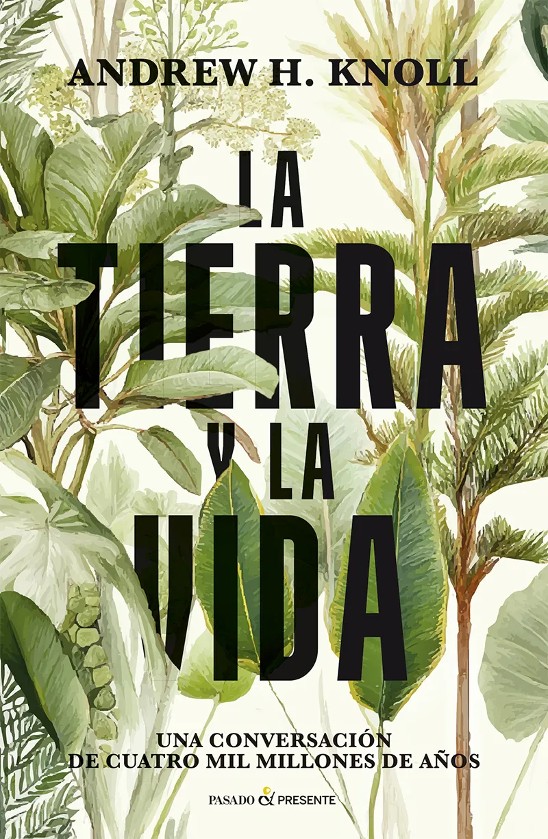 LA TIERRA Y LA VIDA. UNA CONVERSACIÓN DE CUATRO MIL MILLONES DE AÑOS