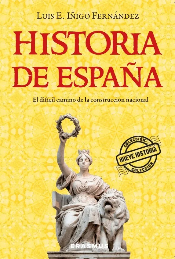 HISTORIA DE ESPAÑA. EL DIFÍCIL CAMINO DE LA CONSTRUCCIÓN NACIONAL