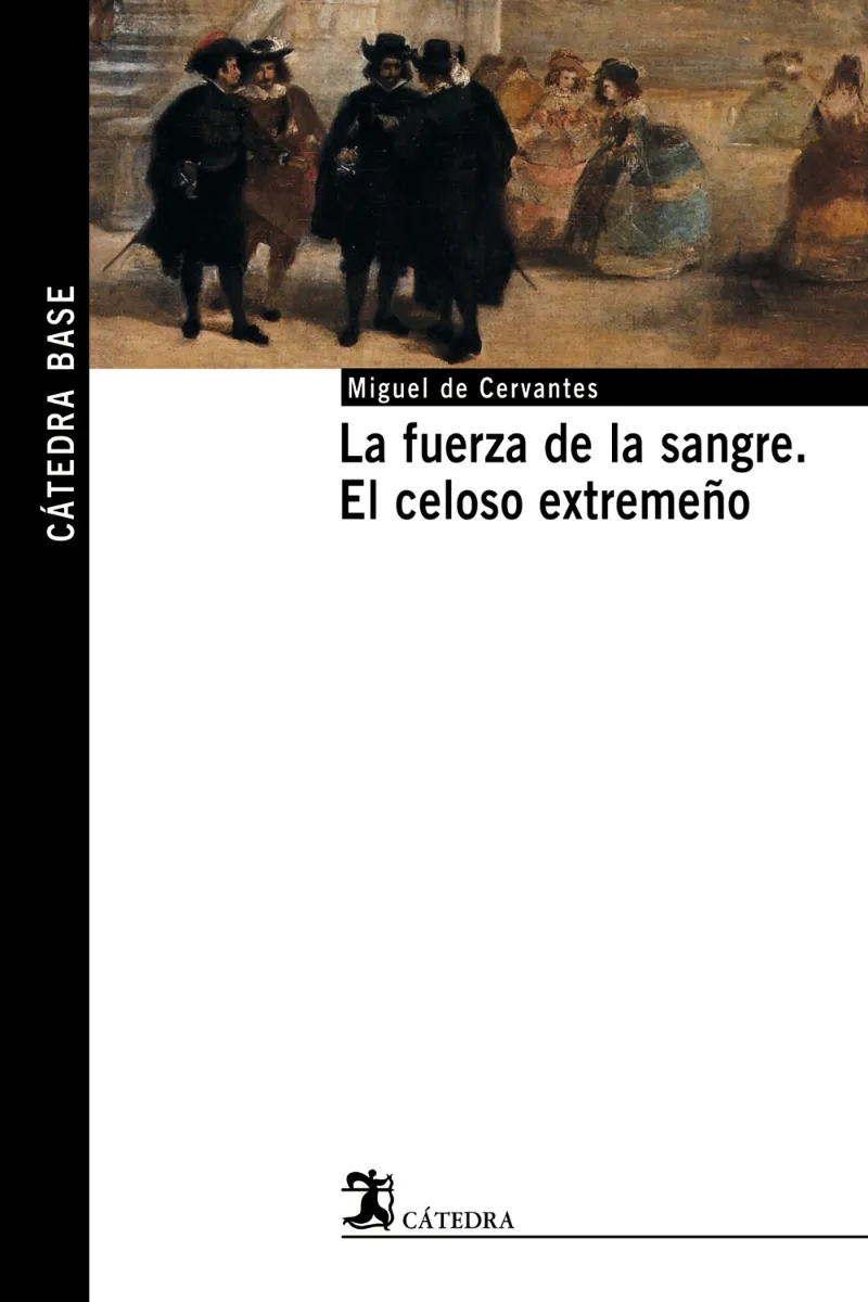 FUERZA DE LA SANGRE, LA / EL CELOSO EXTREMEÑO