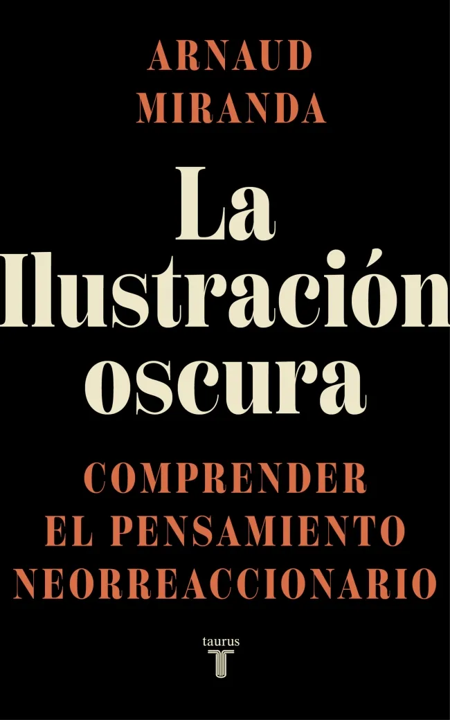 LA ILUSTRACIÓN OSCURA.COMPRENDER EL PENSAMIENTO NEORREACCIONARIO