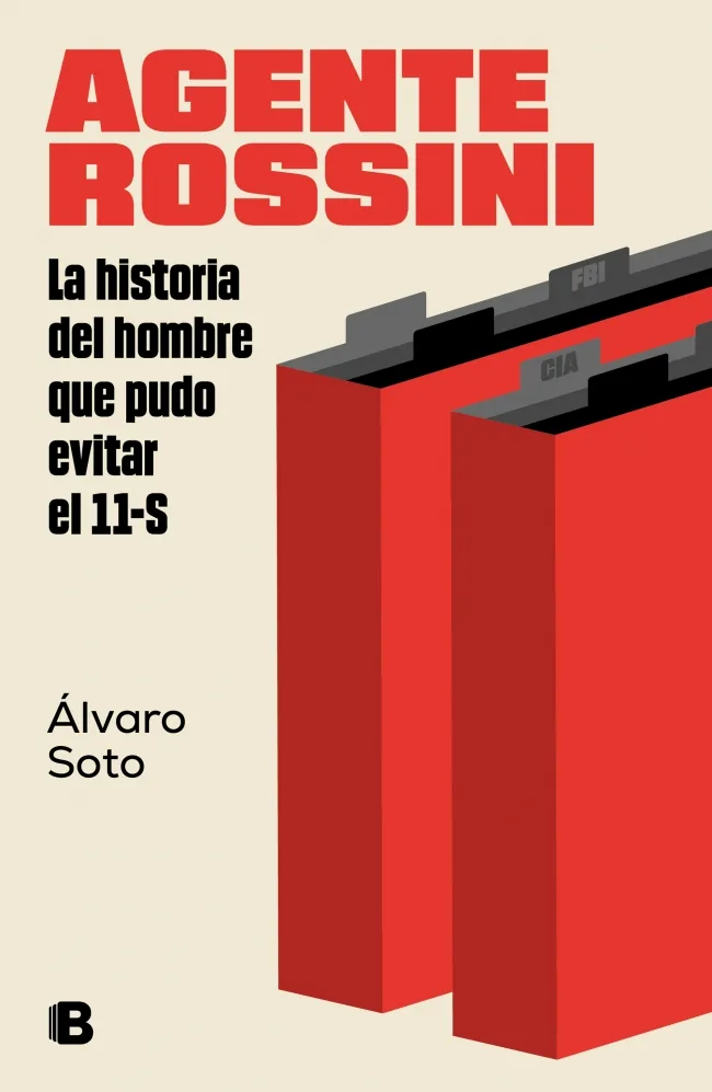 AGENTE ROSSINI. LA HISTORIA DEL HOMBRE QUE PUDO HABER EVITADO EL 11-S