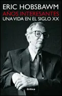AÑOS INTERESANTES UNA VIDA EN EL SIGLO XX