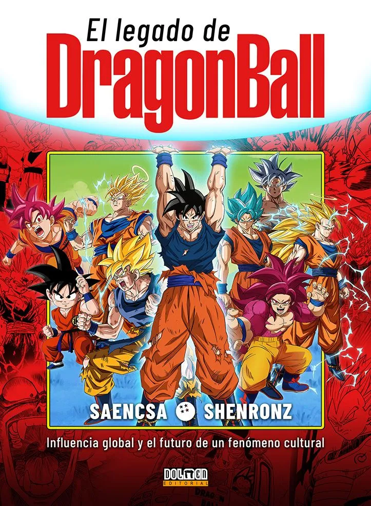 EL LEGADO DE DRAGON BALL: INFLUENCIA GLOBAL Y EL FUTURO DE UN FENOMENO CULTURAL