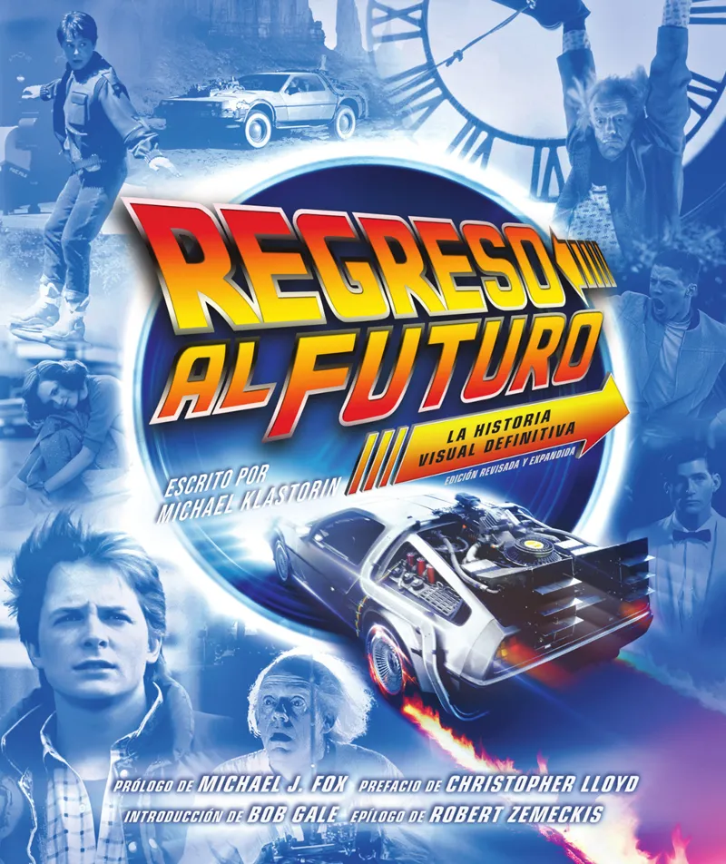 REGRESO AL FUTURO: LA HISTORIA VISUAL DEFINITIVA - EDICIÓN EXPANDIDA-
