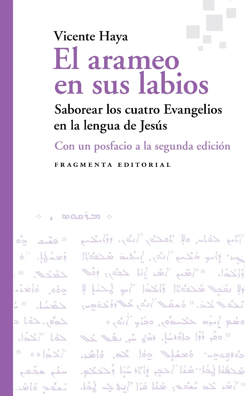 EL ARAMEO EN SUS LABIOS. SABOREAR LOS CUATRO EVANGELIOS EN LA LENGUA DE JESÚS