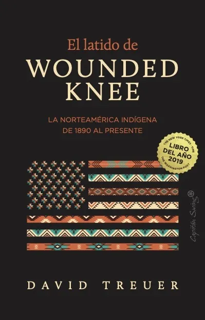 EL LATIDO DE WOUNDED KNEE. LA NORTEAMÉRICA INDÍGENA DE 1890 AL PRESENTE