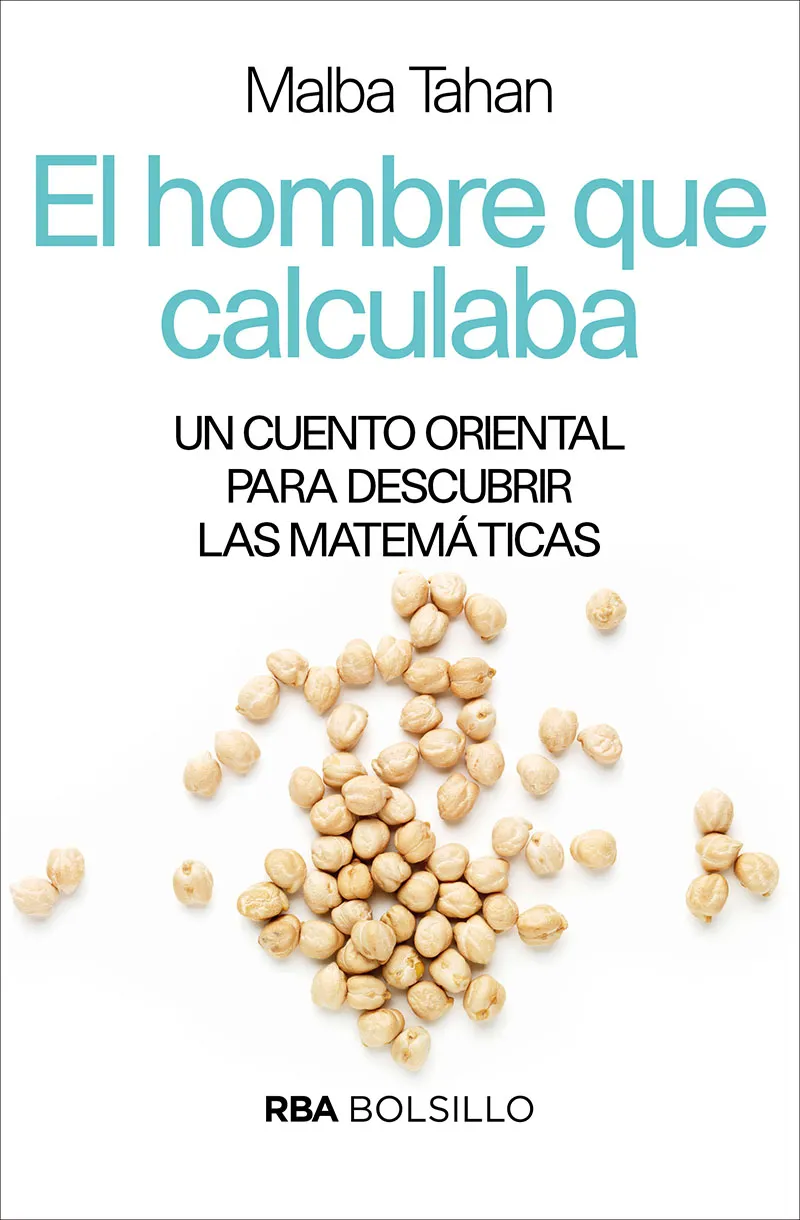 HOMBRE QUE CALCULABA,EL -UN CUENTO ORIENTAL PARA DESCUBIR LAS MATEMATICAS-