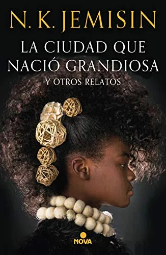 CIUDAD QUE NACIO GRANDIOSA Y OTROS RELATOS,LA