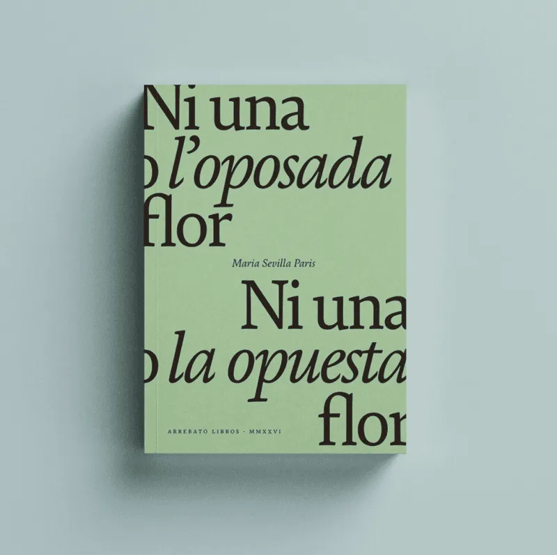 NI UNA O L'OPOSADA FLOR / NI UNA O LA OPUESTA FLOR.