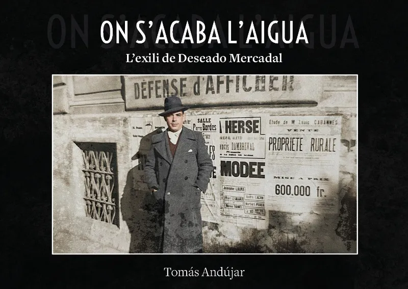 ON ACABA L'AIGUA. L'EXILI DE DESEADO MERCADAL