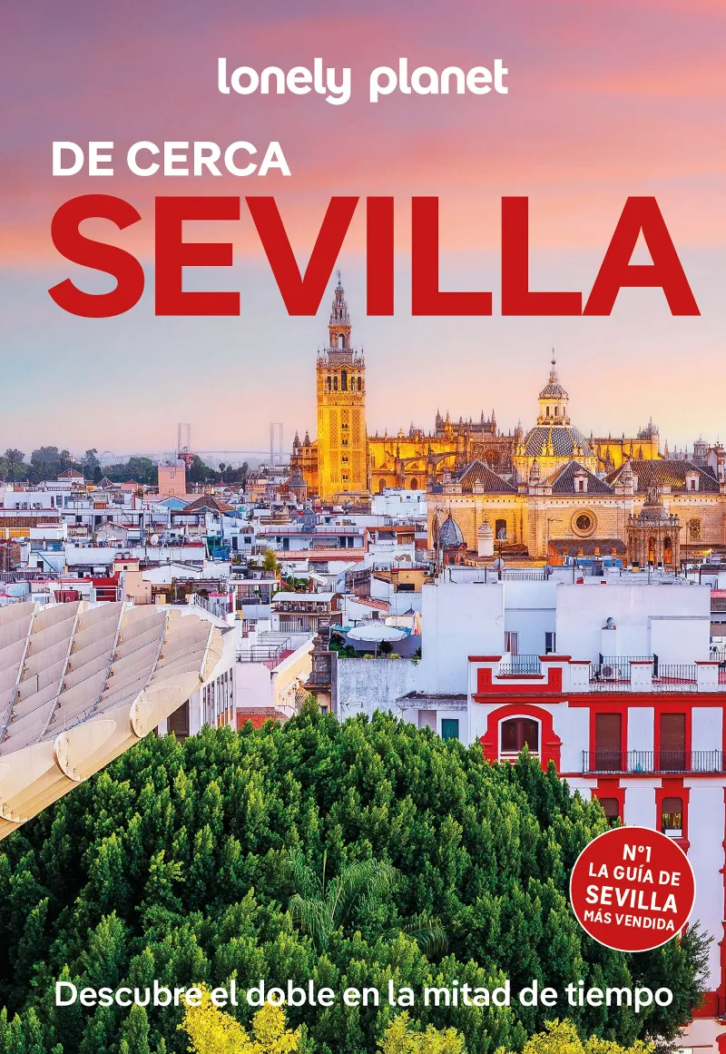 SEVILLA DE CERCA GUIA LONELY 2026