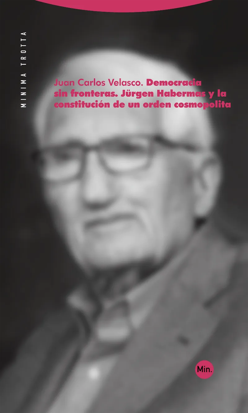 DEMOCRACIA SIN FRONTERAS. JÜRGEN HABERMAS Y LA CONSTITUCIÓN DE UN ORDEN COSMOPOLITA