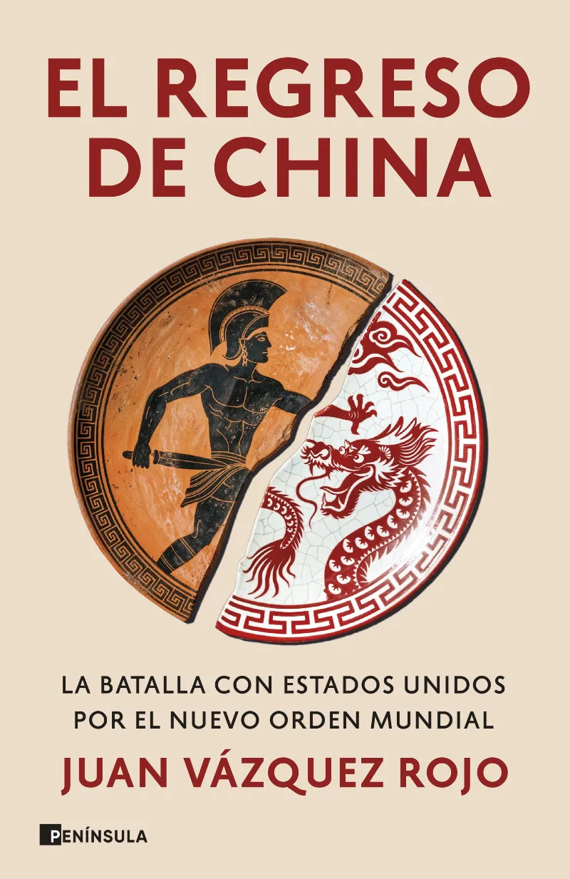 EL REGRESO DE CHINA. LA BATALLA CON ESTADOS UNIDOS POR EL NUEVO ORDEN MUNDIAL