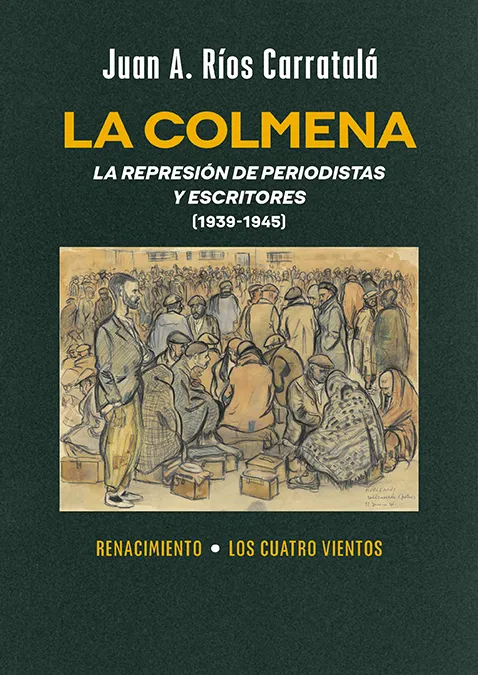 LA COLMENA. LA REPRESIÓN DE PERIODISTAS Y ESCRITORES (1939-1945)